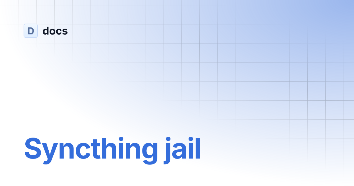 Syncthing jail | docs